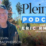 Plein Air Podcast Eric Rhoads, Kevin Macpherson